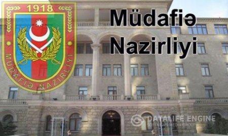 Müdafiə Nazirliyi cəbhədəki vəziyyətlə bağlı MƏLUMAT YAYDI