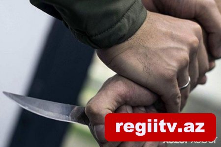 Bakı sakini bıçaqlanıb, pulu və avtomobili əlindən alınıb