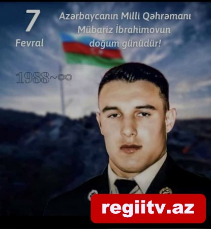 7 fevral Azərbaycanın milli qəhrəmanı Mübariz İbrahimovun doğum günüdür