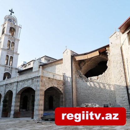 Zəlzələnin təsiri ilə kilsələr məhv edildi,zərər gördü