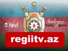 2 iyul Azərbaycanda Polis Günüdür